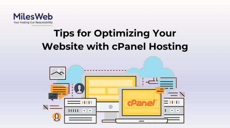 Tips for Optimizing Your Website with cPanel Hosting