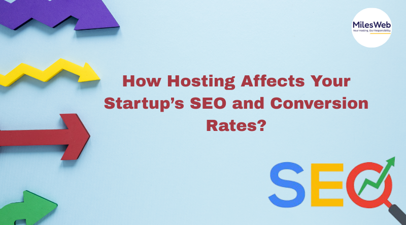 How Hosting Affects Your Startup’s SEO and Conversion Rates?