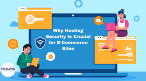 Why Hosting Security Is Crucial for E-Commerce Sites