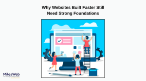 Why Websites Built Faster Still Need Strong Foundations